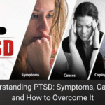 Understanding PTSD: Symptoms, Causes,and How to Overcome It
